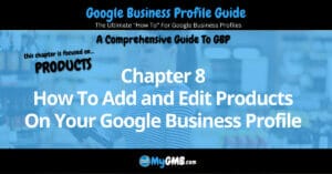 Google Business Profile Guide Chapter 8 How To Add and Edit Products On Your Google Business Profile
