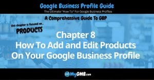 Google Business Profile Guide Chapter 8 How To Add and Edit Products On Your Google Business Profile